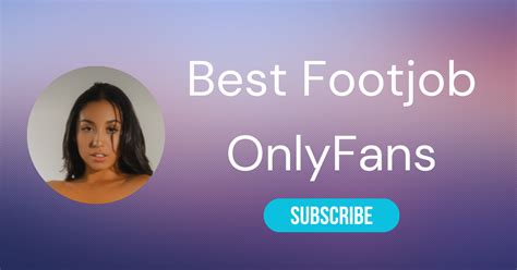 Top 10 OnlyFans Footjobs & Hottest OnlyFans Foot Jobs